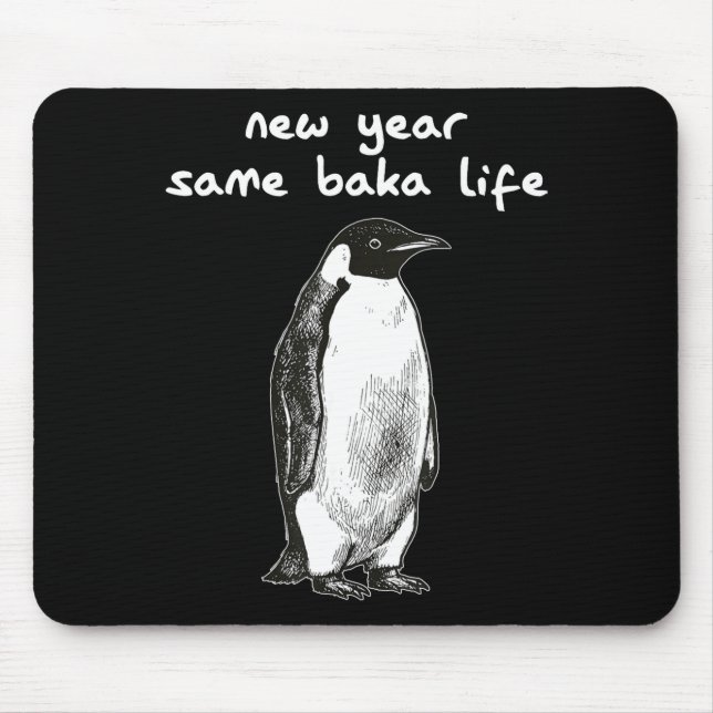 Mousepad New Year Same Baka Life Humor Penguin Joke  (Frente)
