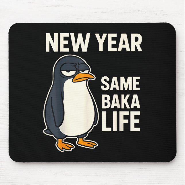 Mousepad New Year Same Baka Life Penguin Joke  (Frente)