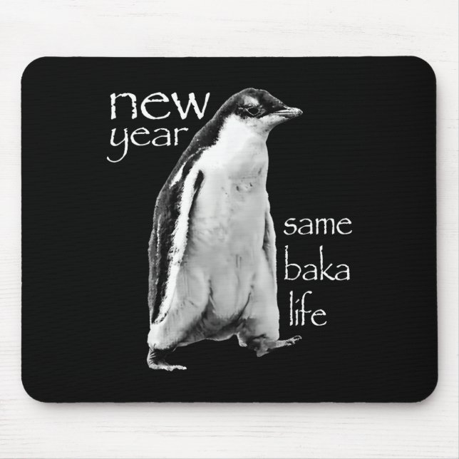 Mousepad New Year Same Baka Life Penguin Joke  (Frente)