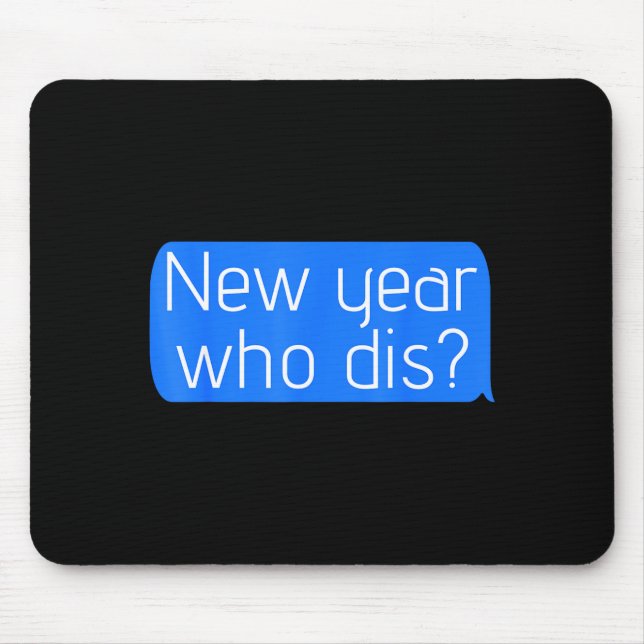 Mousepad New Year Who Dis_ Phone Text New Years Funny  (Frente)
