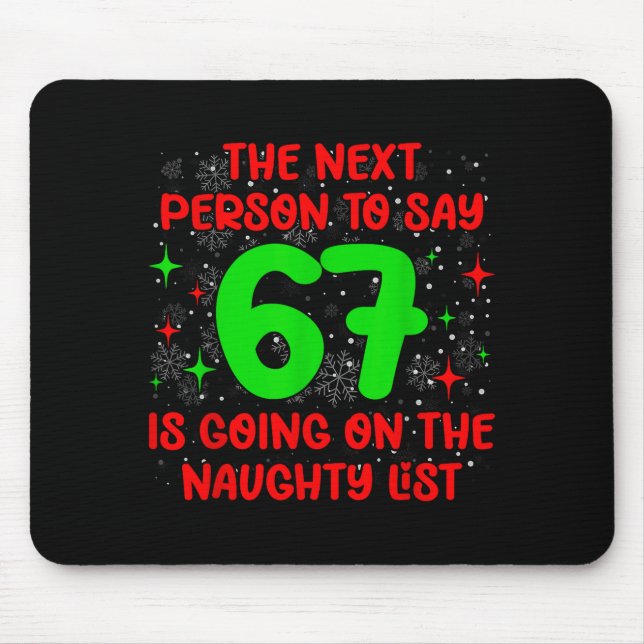 Mousepad Next Person To Say 6 7 Naughty List Funny Christma (Frente)