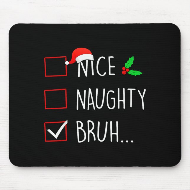Mousepad Nice Naughty Bruh Christmas Family Matching  (Frente)
