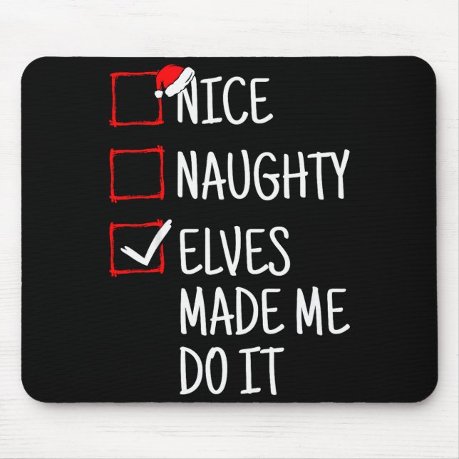 Mousepad Nice Naughty Elves Made Me Do It Funny Christmas  (Frente)