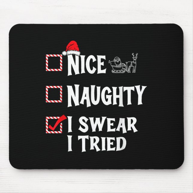 Mousepad Nice Naughty - I Swear I Tried Christmas List  (Frente)