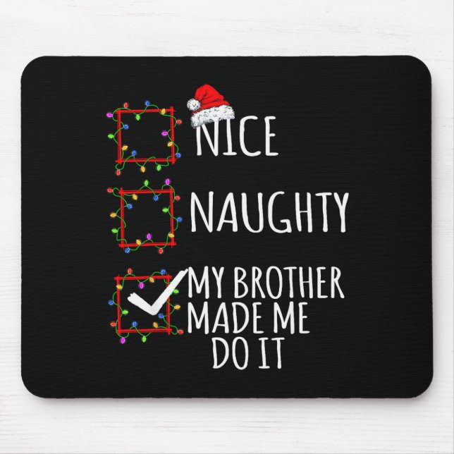 Mousepad Nice Naughty My Brother Made Me Do It Christmas Li (Frente)