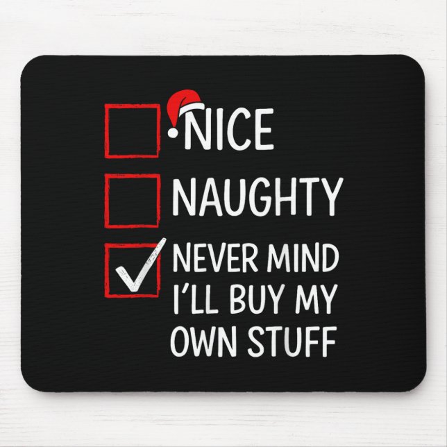 Mousepad Nice Naughty Never Mind I'll Buy My Own Stuff Chri (Frente)