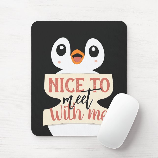 Mousepad Nice to meet with me: personalized penguin sign (Com mouse)