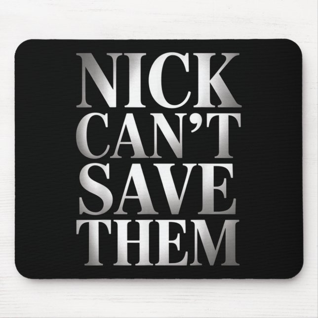 Mousepad Nick Can't Save Them  (Frente)