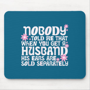 Mousepad Ninguém me disse que quando se arranja um marido s