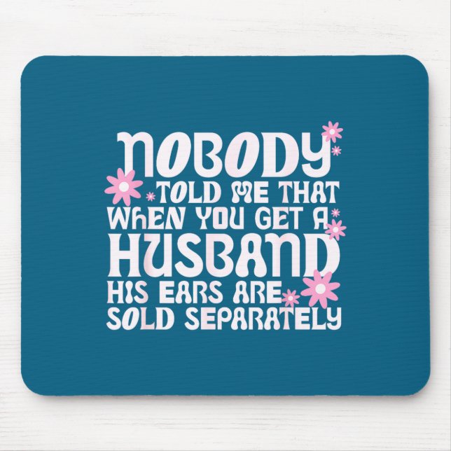 Mousepad Ninguém me disse que quando se arranja um marido s (Frente)
