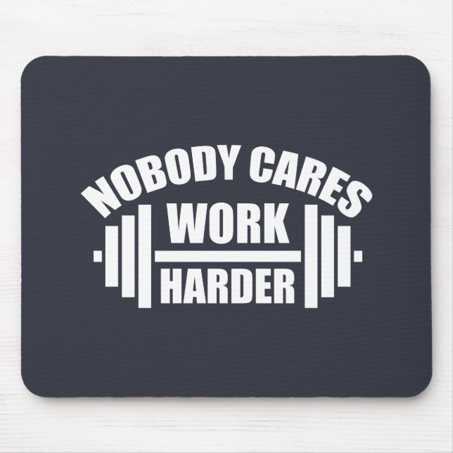 Mousepad Ninguém Se Importa Trabalhe Mais Arduamente Motiva (Frente)