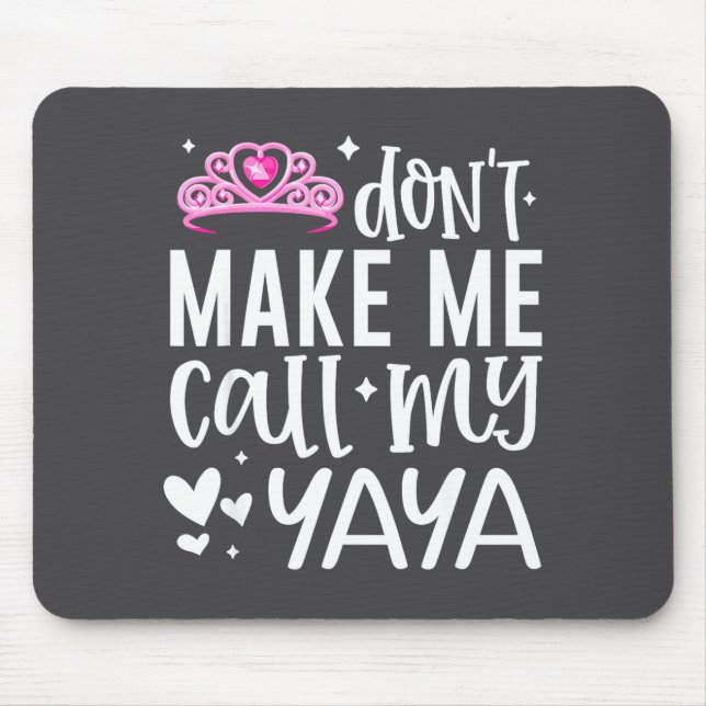 Mousepad Nk Crown Don’t Make Me Call My Yaya Funny Granddau (Frente)