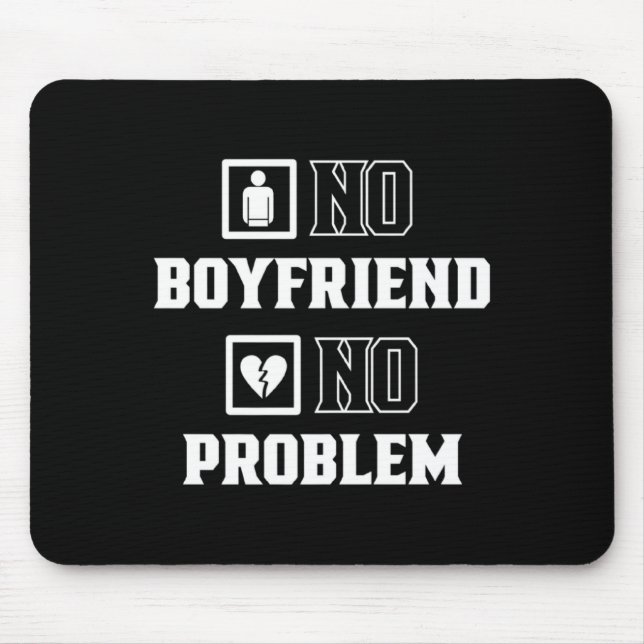 Mousepad No Boyfriend No Problem Sarcasm Valentine Valentin (Frente)