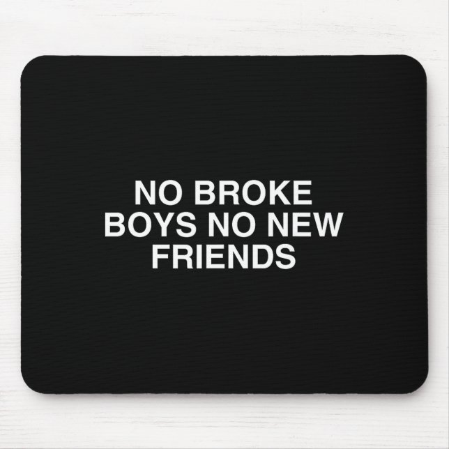 Mousepad No Broke Boys No New Friends Funny Techno Edm Fest (Frente)