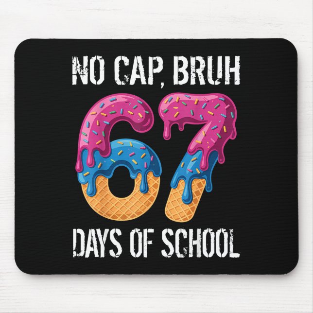 Mousepad No Cap Bruh 67 Days Of School Ice Cream Drip Boys  (Frente)