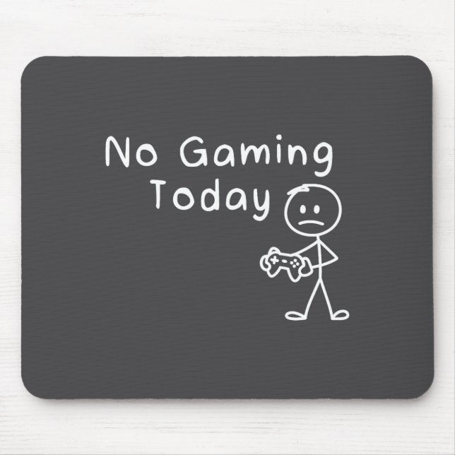 Mousepad No Gaming Today Funny Gamer Sad Stickman Gaming Lo (Frente)