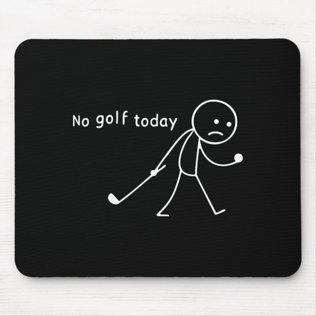 Mousepad No Golf Today Funny Sad Stickman Golfer Golfers Me (Frente)