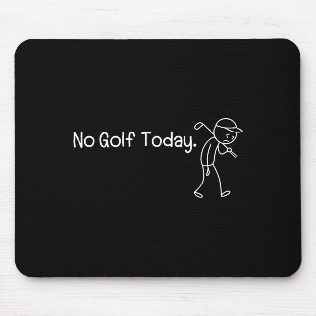 Mousepad No Golf Today Funny Sad Stickman Golfer Men Women  (Frente)