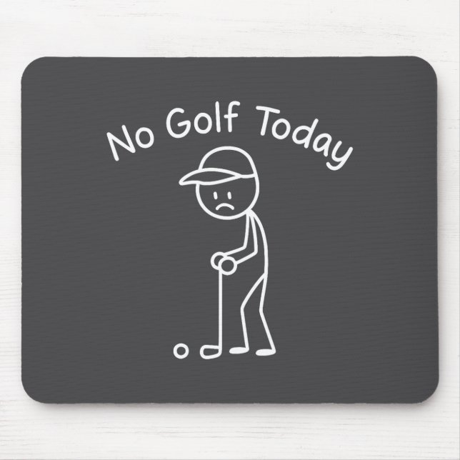 Mousepad No Golf Today Funny Sad Stickman Golfing Golfer Me (Frente)