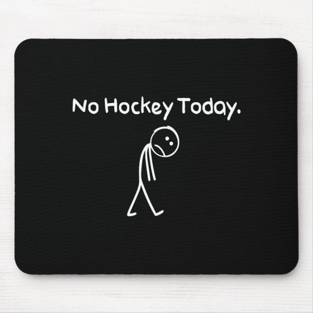 Mousepad No Hockey Today Funny Sad Stickman Hockey Lovers M (Frente)