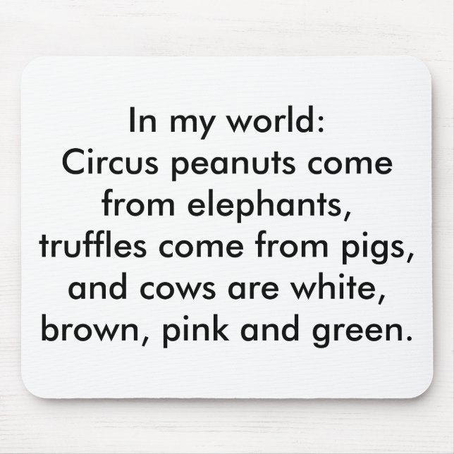 Mousepad No meu mundo: Trufas vêm de porcos (Frente)