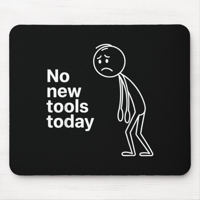 Mousepad No New Tools Today  (Frente)