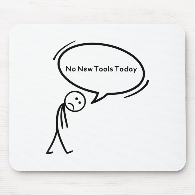 Mousepad No New Tools Today Funny  (Frente)