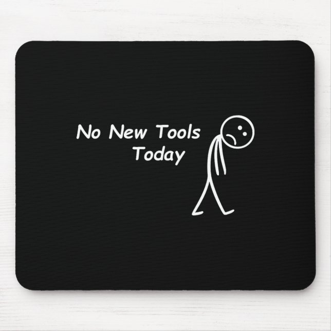 Mousepad No New Tools Today Funny Saying Men Women  (Frente)