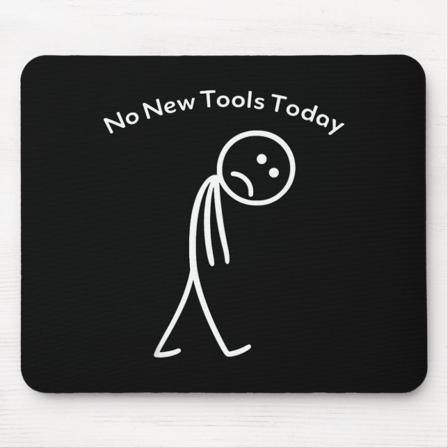 Mousepad No New Tools Today Funny Work Humor Design  (Frente)