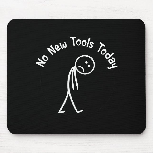 Mousepad No New Tools Today Shirt No New Tools Today Meme F (Frente)