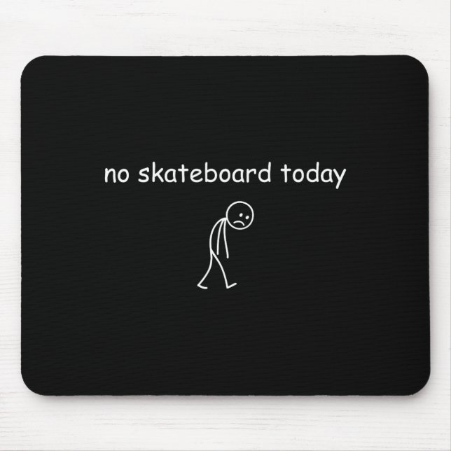 Mousepad No Skateboarding Today, Sad Skater For Skateboardi (Frente)