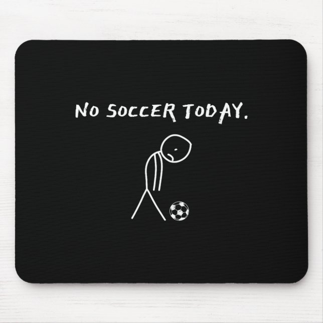Mousepad No Soccer Today Football Lovers Funny Soccer Playe (Frente)