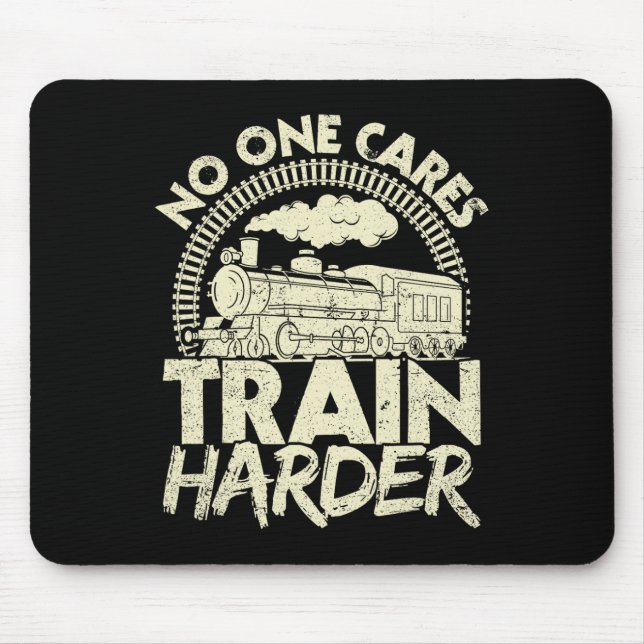 Mousepad Nobody Cares Train Harder Gym Locomotive Weightlif (Frente)
