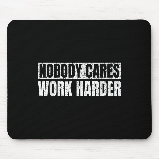 Mousepad Nobody Cares Work Harder Military Motivational Fun (Frente)