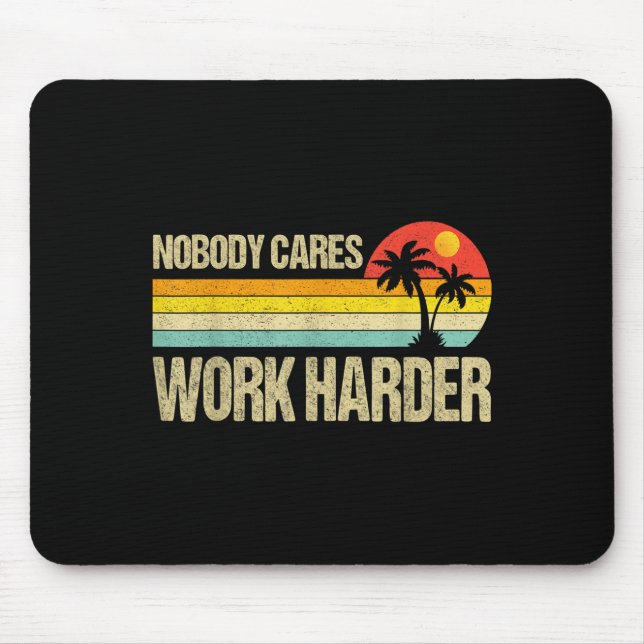 Mousepad Nobody Cares Work Harder Motivational Fitness Work (Frente)