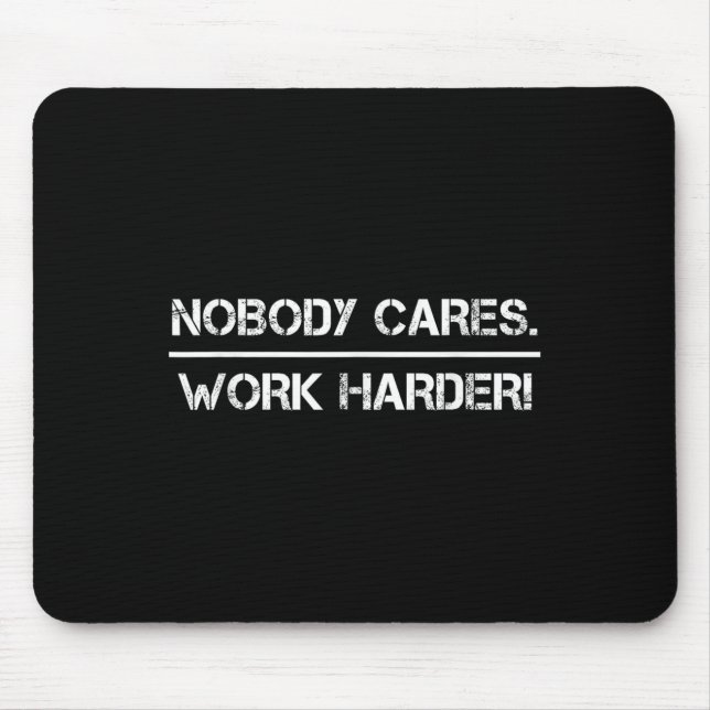 Mousepad Nobody Cares Work Harder Motivational Fitness Work (Frente)