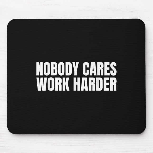 Mousepad Nobody Cares Work Harder Motivational Workout Gym  (Frente)