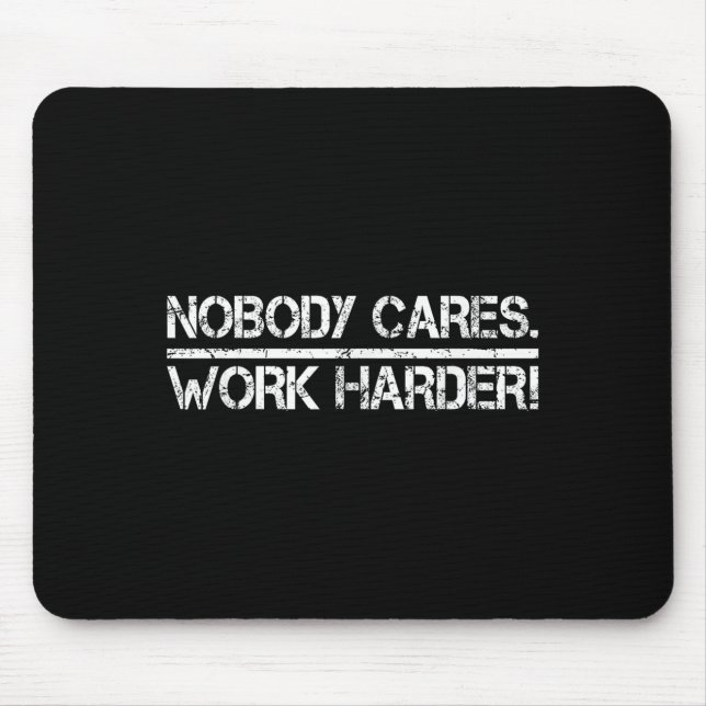 Mousepad Nobody Cares Work Harder Retro Shirt-gym Motivatio (Frente)