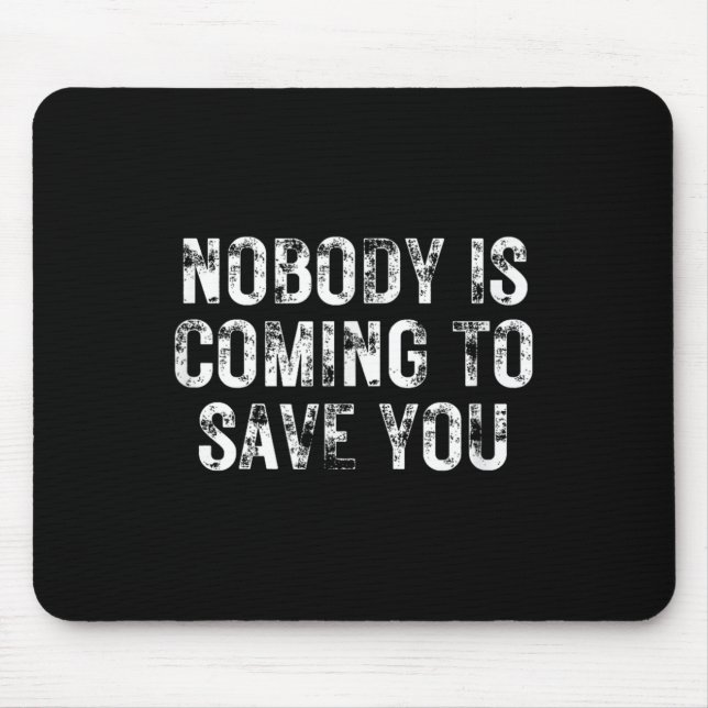 Mousepad Nobody Is Coming To Save You Motivational Hustle G (Frente)