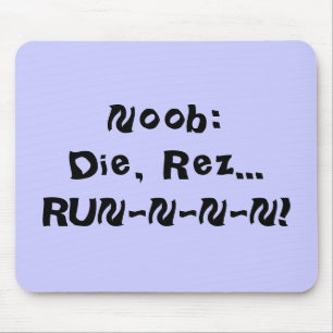 Mousepad Noob: Morre, Rez… RUN-N-N-N!
