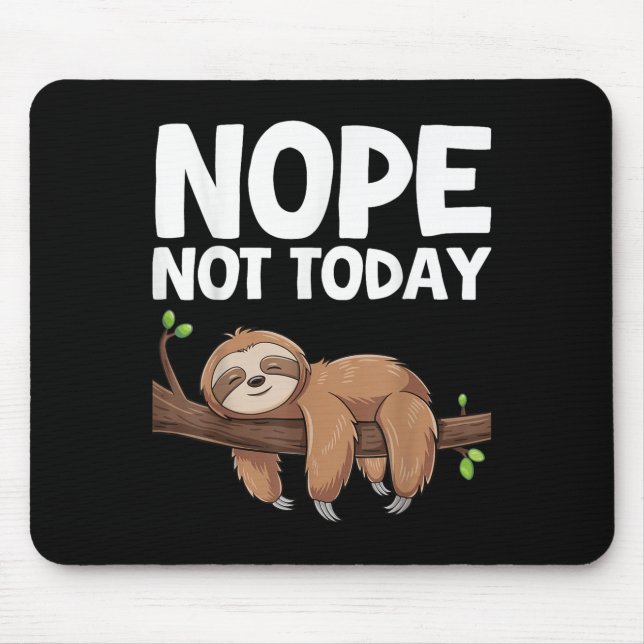 Mousepad Nope Not Today Sloth  (Frente)