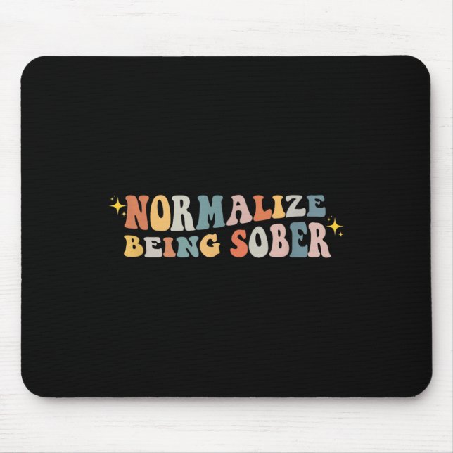 Mousepad Normalize Being Sober Sobriety Addiction Recovery  (Frente)