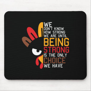 Mousepad Nós Não Sabemos Quão Fortes Somos No Dia De Ação D