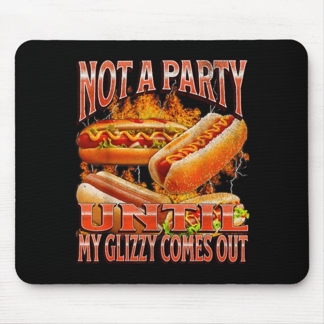 Mousepad Not A Party Until Glizzy Funny Wiener Hot Dog Meme (Frente)