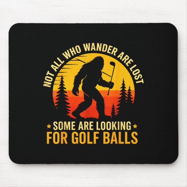 Mousepad Not All Who Wander Are Lost Funny Bigfoot Golfing  (Frente)