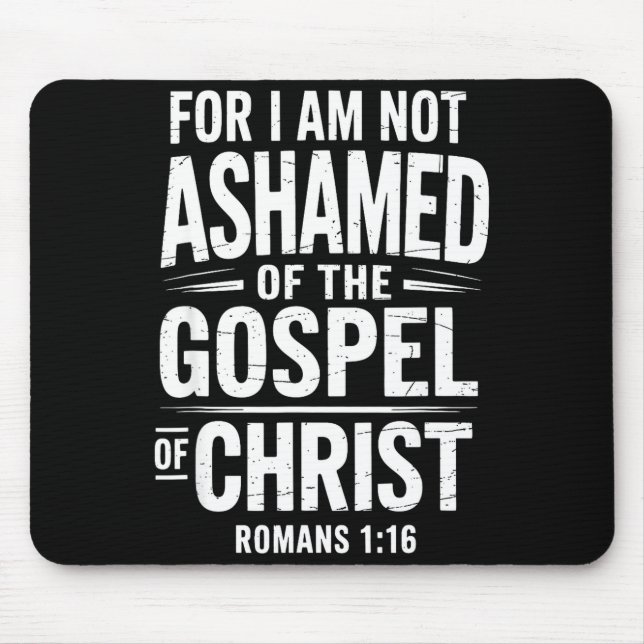Mousepad Not Ashamed Gospel Bible Verse God Jesus Christian (Frente)