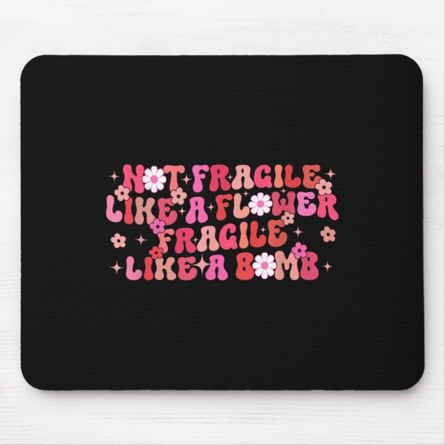 Mousepad Not Fragile Like A Flower Fragile Like A Bomb Moti (Frente)
