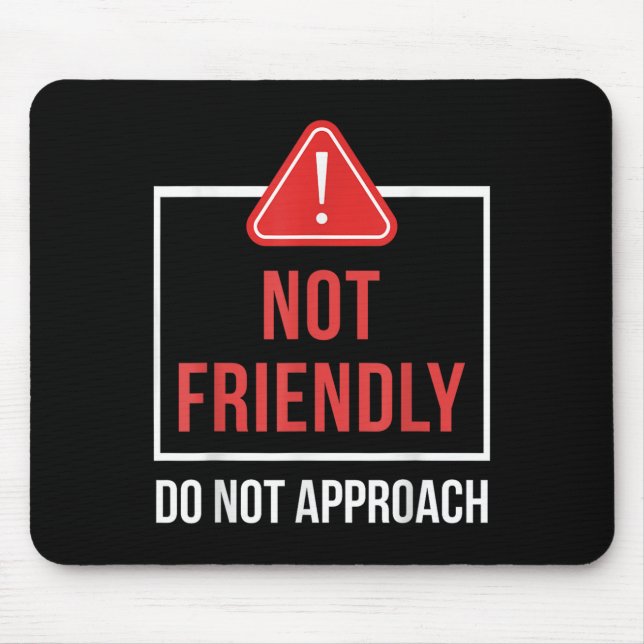 Mousepad Not Friendly Do Not Approach Funny Sarcastic Sayin (Frente)
