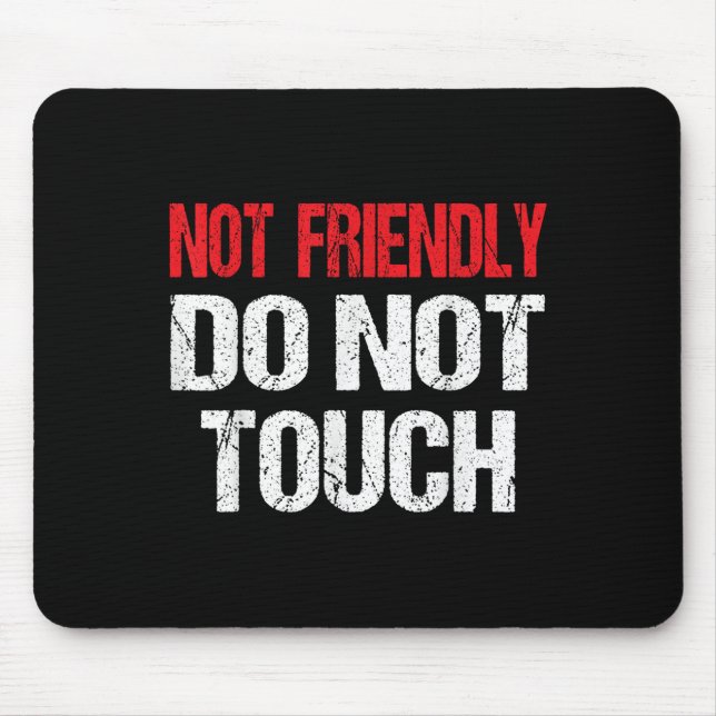 Mousepad Not Friendly Do Not Touch Funny Sarcasm Quote  (Frente)