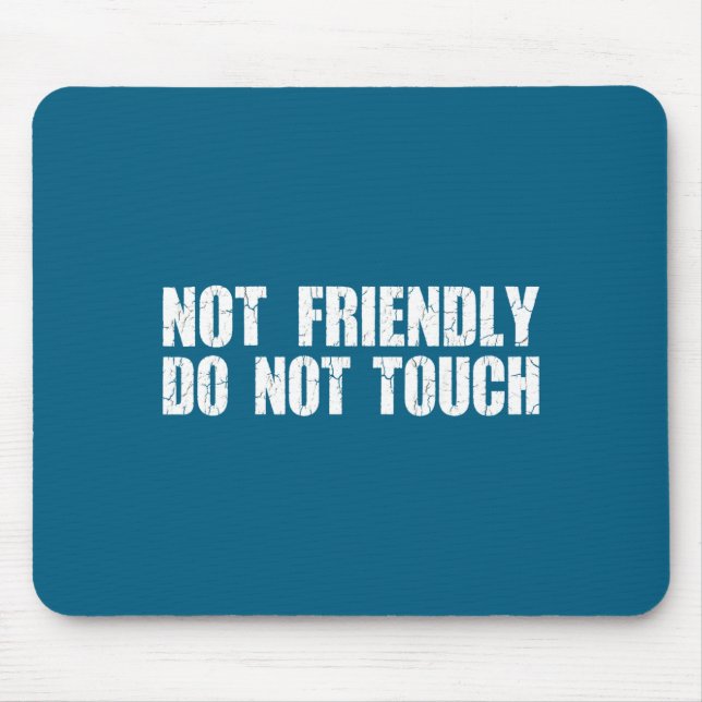 Mousepad Not Friendly Don't Touch Funny Sarcastic Quote For (Frente)
